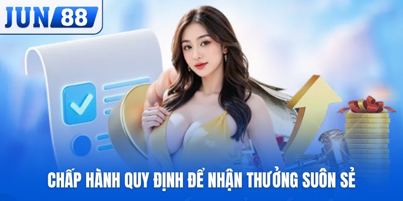 Chấp hành quy định để nhận thưởng suôn sẻ