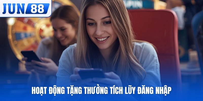 Hoạt động tặng thưởng tích lũy đăng nhập