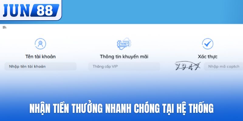 Nhận tiền thưởng nhanh chóng tại hệ thống