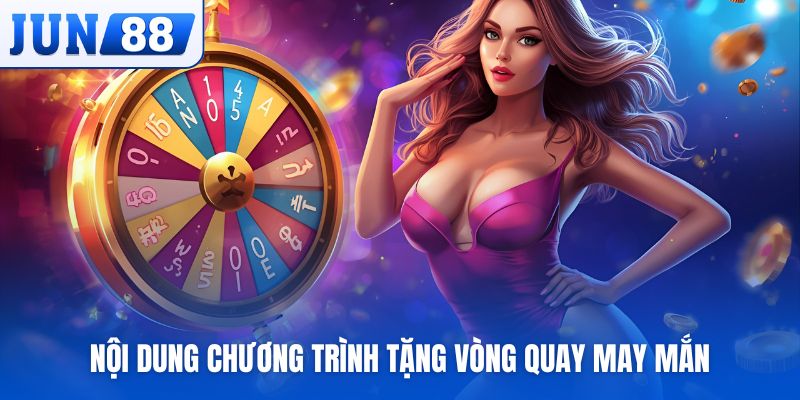 JUN88 tặng vòng quay may mắn cho thành viên