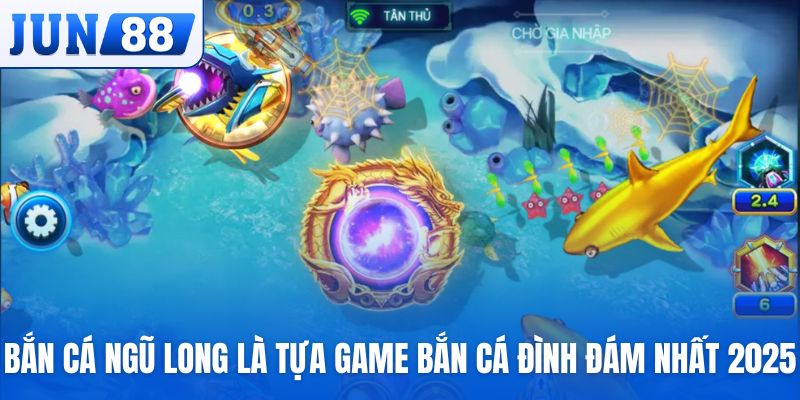 Bắn cá Ngũ Long là tựa game bắn cá đình đám nhất 2025