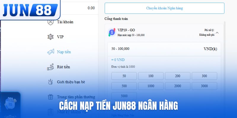 Cách nạp tiền Jun88 ngân hàng