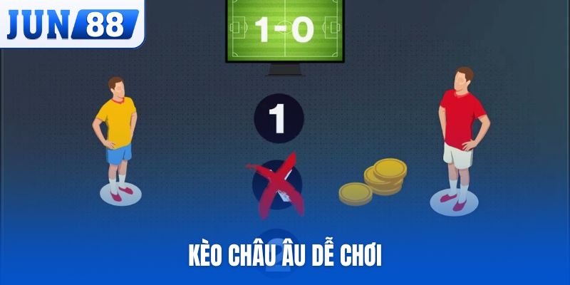 Kèo Châu Âu dễ chơi