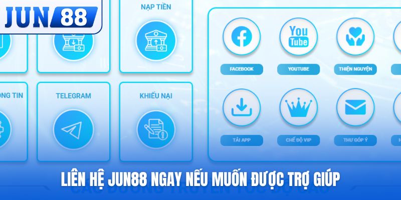 Liên hệ Jun88 ngay nếu muốn được trợ giúp
