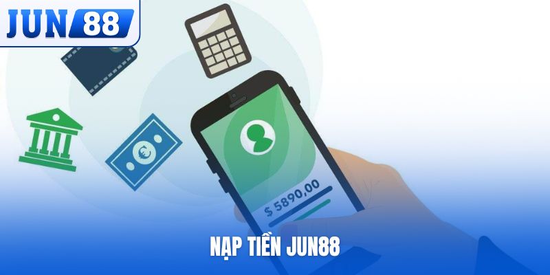 Nạp tiền Jun88