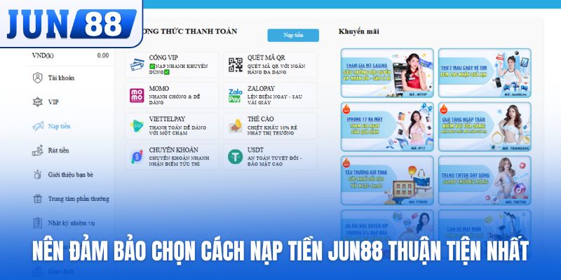 Nên đảm bảo chọn cách nạp tiền Jun88 thuận tiện nhất
