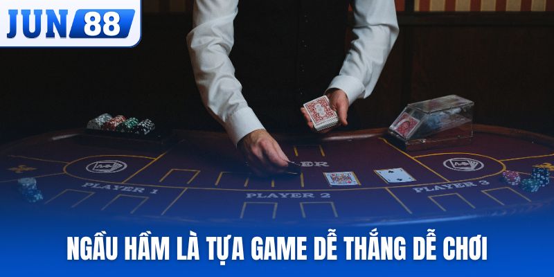 Ngầu Hầm là tựa game dễ thắng dễ chơi