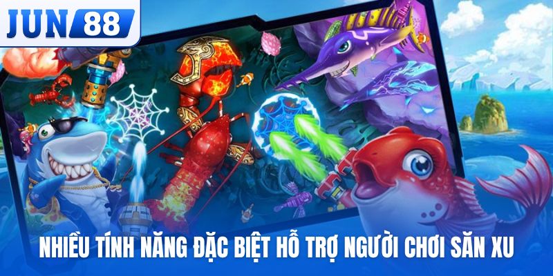 Nhiều tính năng đặc biệt hỗ trợ người chơi săn xu hiệu quả