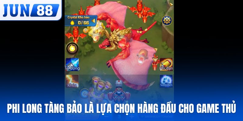 Phi Long Tàng Bảo là lựa chọn hàng đầu cho game thủ