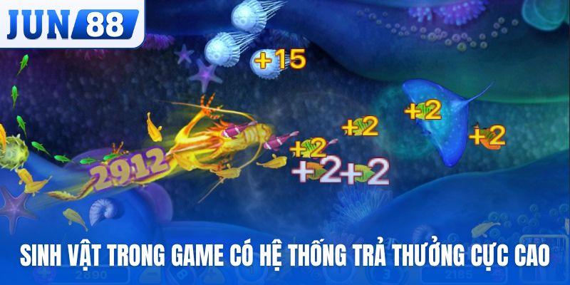 Sinh vật trong game có hệ thống trả thưởng cực cao