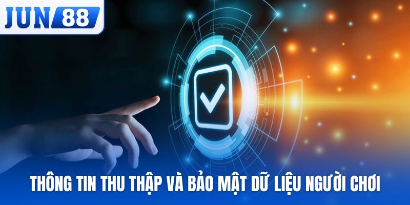 Thông tin thu thập và bảo mật dữ liệu cá nhân người chơi