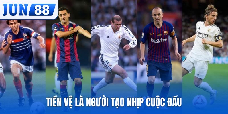 Tiền vệ là người tạo nhịp cuộc đấu