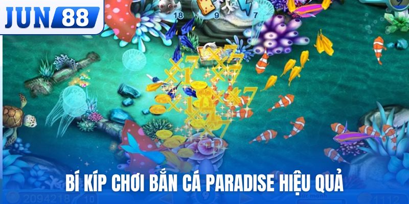 Bí kíp chơi  bắn cá Paradise bất bại mọi cấp độ