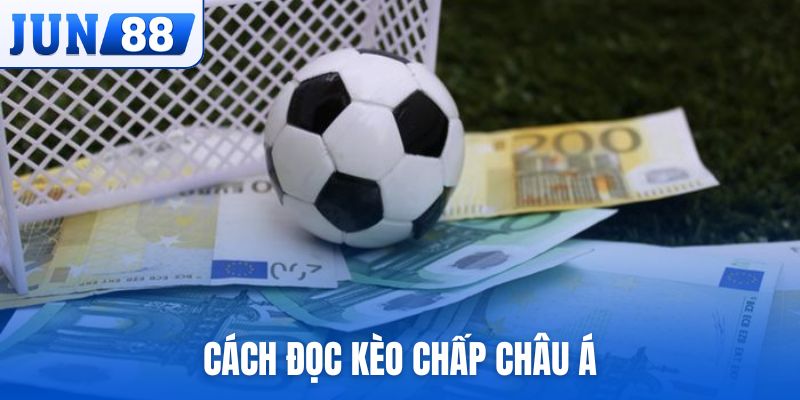 cách đọc kèo chấp châu Á