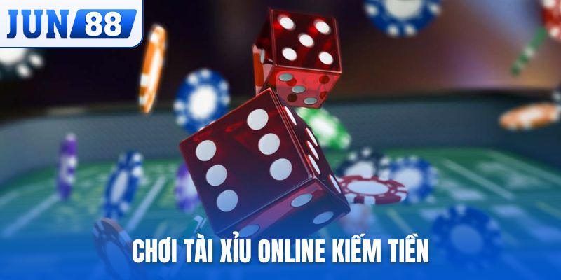 chơi tài xỉu online kiếm tiền