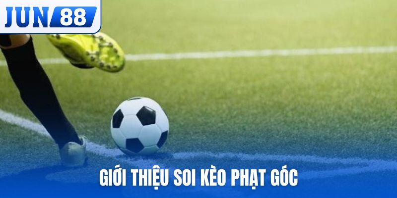 Giới thiệu về soi kèo phạt góc