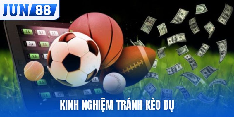 kinh nghiệm tránh kèo dụ