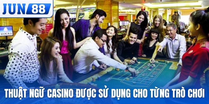 Thuật ngữ casino được sử dụng cho từng trò chơi riêng biệt