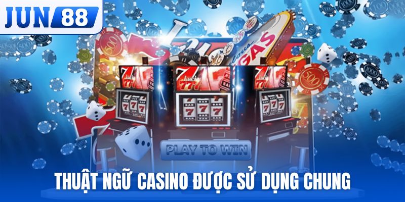 Thuật ngữ casino được sử dụng chung trên toàn hệ thống