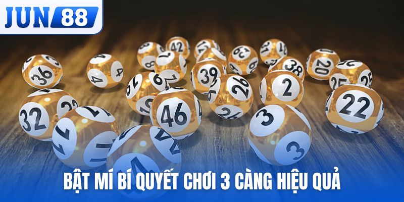 Bật mí bí quyết chơi 3 càng hiệu quả