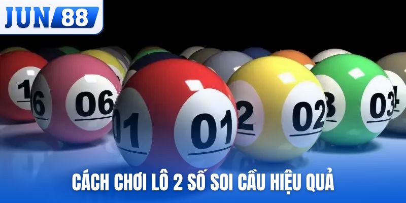 Cách chơi lô 2 số cùng những phương pháp soi cầu hiệu quả