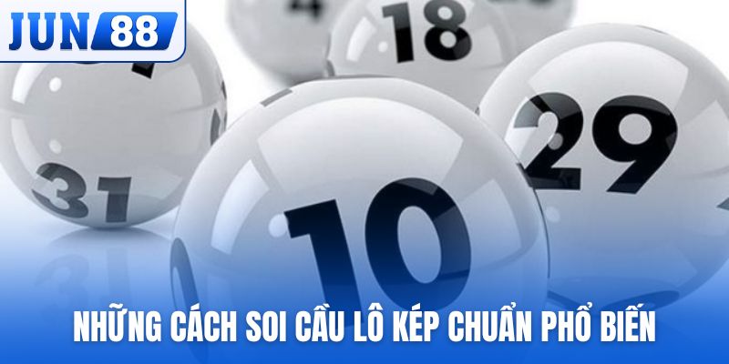 Những cách soi cầu lô kép chuẩn phổ biến hiện nay