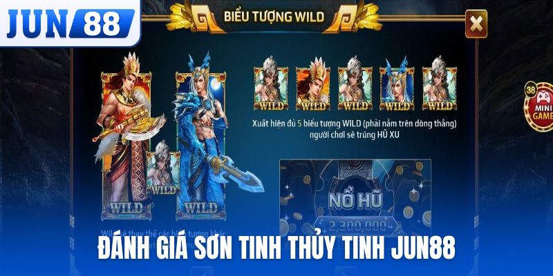 Đánh giá tổng quan về game Sơn Tinh Thủy Tinh JUN88