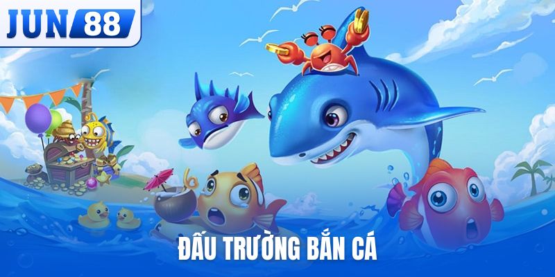 Đấu Trường Bắn Cá