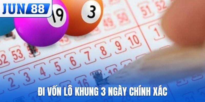 Một vài phương pháp đi vốn nuôi lô khung 3 ngày chính xác