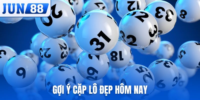 Gợi ý cặp lô đẹp hôm nay
