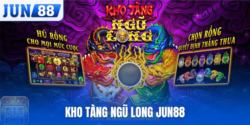 Kho Tàng Ngũ Long JUN88