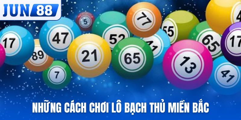 Những cách soi lô bạch thủ miền Bắc